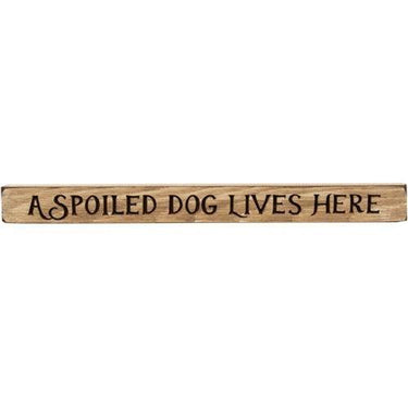 A Spoiled Dog Lives Here Engraved Block 18 - The Fox Decor